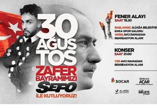 Aliağa’da 30 Ağustos Zafer Bayramı Fener Alayı ve Sefo Konseri İle Kutlanacak